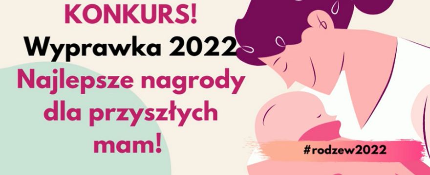 KONKURS: Wyprawka 2022 - najlepsze nagrody dla przyszłych mam! 
